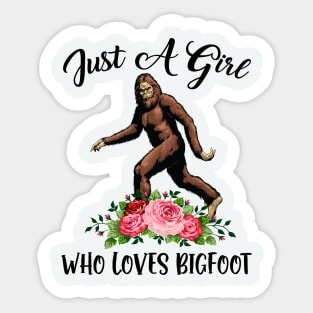 Just a girl who loves Bigfoot Sticker